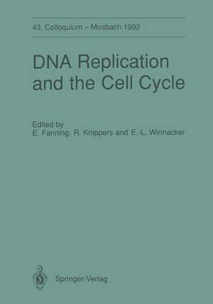 DNA Replication and the Cell Cycle: 43. Colloquium der Gesellschaft für Biologische Chemie, 9.–11. April 1992 in Mosbach/Baden de Ellen Fanning