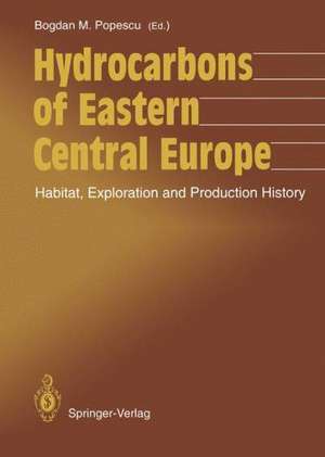 Hydrocarbons of Eastern Central Europe: Habitat, Exploration and Production History de Bogdan M. Popescu