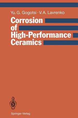 Corrosion of High-Performance Ceramics de Yury G. Gogotsi