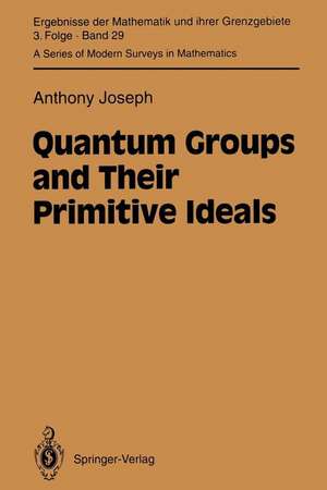 Quantum Groups and Their Primitive Ideals de Anthony Joseph