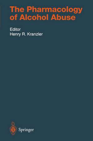 The Pharmacology of Alcohol Abuse de Henry R. Kranzler