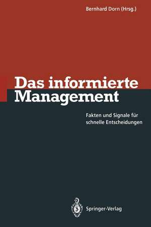 Das informierte Management: Fakten und Signale für schnelle Entscheidungen de Bernhard Dorn