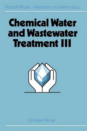 Chemical Water and Wastewater Treatment III: Proceedings of the 6th Gothenburg Symposium 1994 June 20 – 22, 1994 Gothenburg, Sweden de Rudolf Klute