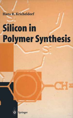 Silicon in Polymer Synthesis de H.R. Kricheldorf