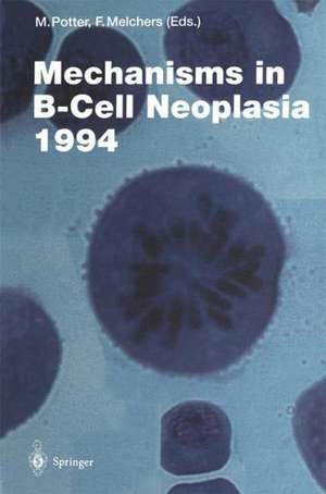 Mechanisms in B-Cell Neoplasia 1994 de Michael Potter