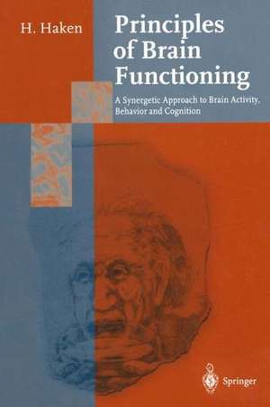 Principles of Brain Functioning: A Synergetic Approach to Brain Activity, Behavior and Cognition de Hermann Haken