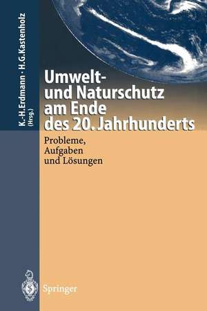 Umwelt-und Naturschutz am Ende des 20. Jahrhunderts: Probleme, Aufgaben und Lösungen de Karl-Heinz Erdmann