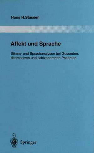 Affekt und Sprache: Stimm- und Sprachanalysen bei Gesunden, depressiven und schizophrenen Patienten de Hans H. Stassen