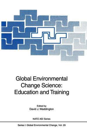 Global Environmental Change Science: Education and Training de David J. Waddington