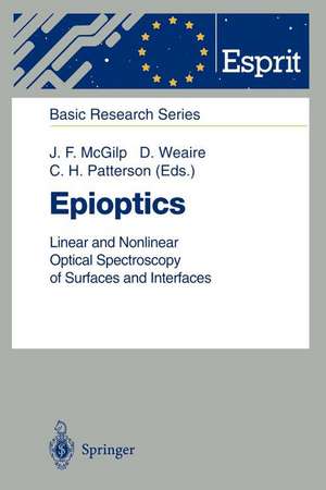 Epioptics: Linear and Nonlinear Optical Spectroscopy of Surfaces and Interfaces de John F. McGilp