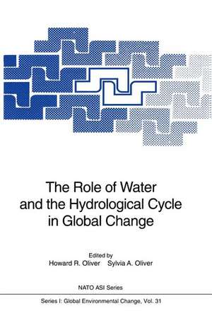 The Role of Water and the Hydrological Cycle in Global Change de Howard R. Oliver