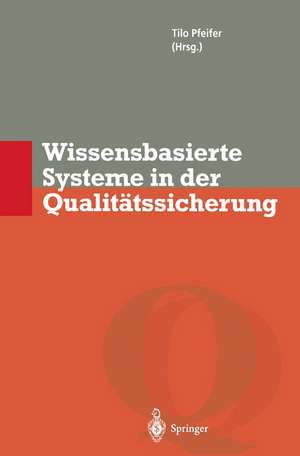 Wissensbasierte Systeme in der Qualitätssicherung: Methoden zur Nutzung verteilten Wissens de Tilo Pfeifer