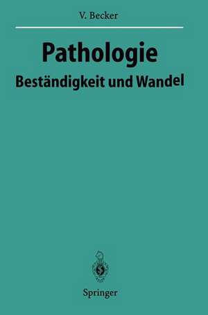 Pathologie: Beständigkeit und Wandel de Volker Becker