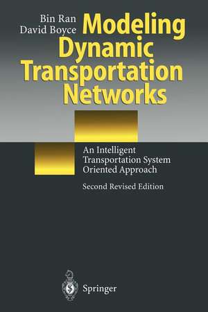 Modeling Dynamic Transportation Networks: An Intelligent Transportation System Oriented Approach de Bin Ran