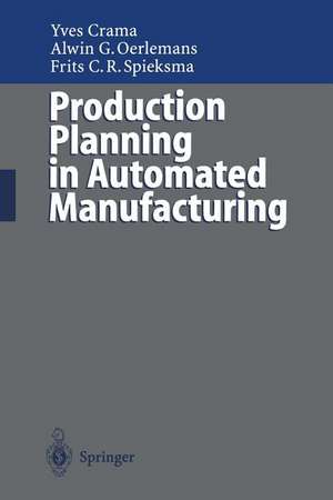 Production Planning in Automated Manufacturing de Yves Crama