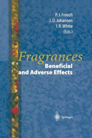 Fragrances: Beneficial and Adverse Effects de Peter J. Frosch