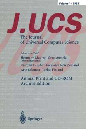 J.UCS The Journal of Universal Computer Science: Annual Print and CD-ROM Archive Edition Volume 1 • 1995 de Hermann Maurer