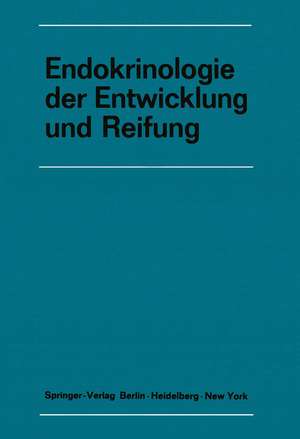 Endokrinologie der Entwicklung und Reifung: 16. Symposion, Ulm, 26.-28. Februar 1970 de Joachim Kracht