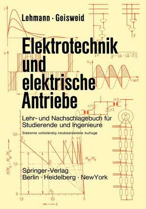 Elektrotechnik und elektrische Antriebe: Lehr- und Nachschlagebuch für Studierende und Ingenieure de Ramon Geisweid