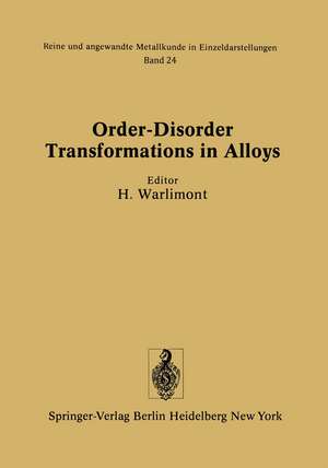 Order-Disorder Transformations in Alloys: Proceedings of the International Symposium on Order-Disorder Transformations in Alloys held 3–6 September 1973 in Tübingen, Germany de H. Warlimont