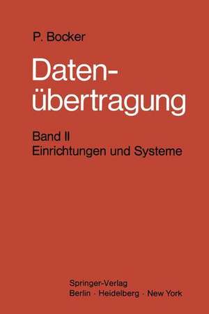 Datenübertragung. Nachrichtentechnik in Datenfernverarbeitungssystemen: Band 2: Einrichtungen und Systeme de Peter Bocker