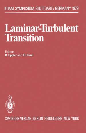 Laminar-Turbulent Transition: Symposium Stuttgart, Germany, September 16–22, 1979 de R. Eppler