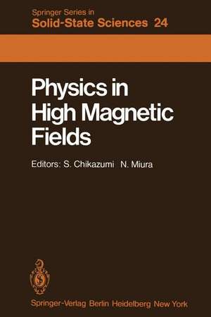 Physics in High Magnetic Fields: Proceedings of the Oji International Seminar Hakone, Japan, September 10–13, 1980 de S. Chikazumi