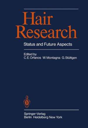 Hair Research: Status and Future Aspects; Proceedings of the First International Congress on Hair Research, Hamburg, March 13th–16, 1979 de C. E. Orfanos