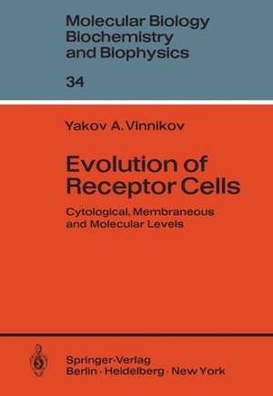 Evolution of Receptor Cells: Cytological, Membranous and Molecular Levels de Y. a. Vinnikov