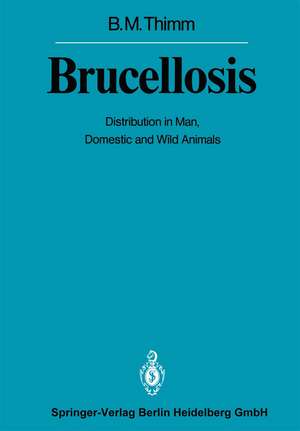 Brucellosis: Distribution in Man, Domestic and Wild Animals de Bernhard M. Thimm