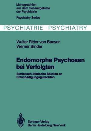 Endomorphe Psychosen bei Verfolgten: Statistisch-klinische Studien an Entschädigungsgutachten de W. Von Baeyer