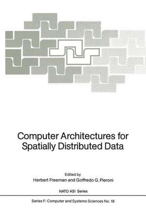 Computer Architectures for Spatially Distributed Data de Herbert Freeman