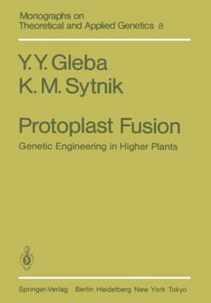 Protoplast Fusion: Genetic Engineering in Higher Plants de Y. Y. Gleba