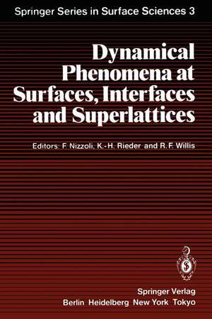 Dynamical Phenomena at Surfaces, Interfaces and Superlattices: Proceedings of an International Summer School at the Ettore Majorana Centre, Erice, Italy, July 1–13, 1984 de Fabrizio Nizzoli