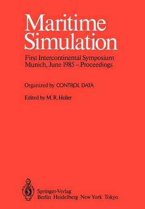 Maritime Simulation: Proceedings of the First Intercontinental Symposium, Munich, June 1985 de Moshe R. Heller