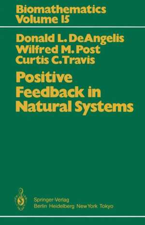 Positive Feedback in Natural Systems de Donald L. DeAngelis