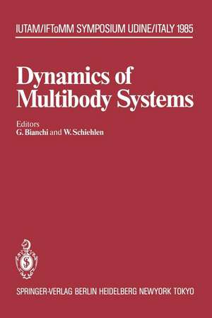 Dynamics of Multibody Systems: IUTAM/IFToMM Symposium, Udine, Italy, September 16–20, 1985 de Giovanni Bianchi