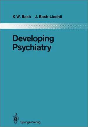 Developing Psychiatry: Epidemiological and Social Studies in Iran 1963–1976 de Kenower W. Bash