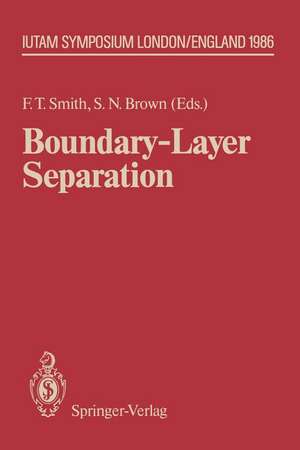 Boundary-Layer Separation: Proceedings of the IUTAM Symposium London, August 26–28, 1986 de Frank T. Smith