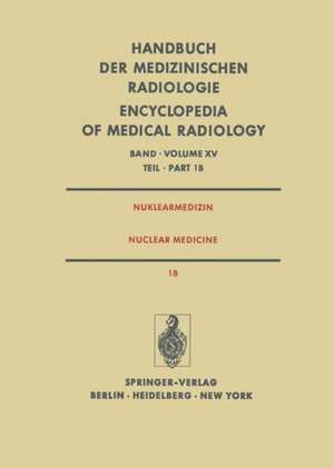 Nuklearmedizin / Nuclear Medicine: Teil 1B Emissions-Computertomographie mit Kurzlebigen Zyklotron-Produzierten Radiopharmaka / Part 1B Emission Computer Tomography with Short-Lived Cyclotron-Produced Radiopharmaceuticals de J. Fitschen