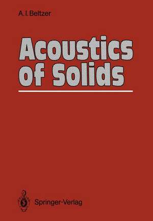 Acoustics of Solids de Abraham I. Beltzer