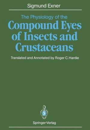 The Physiology of the Compound Eyes of Insects and Crustaceans: A Study de Sigmund Exner