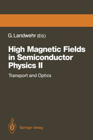 High Magnetic Fields in Semiconductor Physics II: Transport and Optics, Proceedings of the International Conference, Würzburg, Fed. Rep. of Germany, August 22–26, 1988 de Gottfried Landwehr