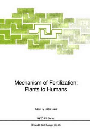 Mechanism of Fertilization: Plants to Humans de Brian Dale