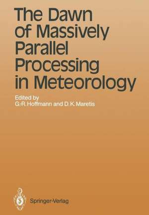 The Dawn of Massively Parallel Processing in Meteorology: Proceedings of the 3rd Workshop on Use of Parallel Processors in Meteorology de Geerd-R. Hoffmann