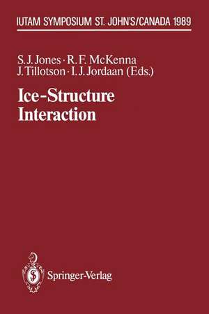 Ice-Structure Interaction: IUTAM/IAHR Symposium St. John’s, Newfoundland Canada 1989 de Stephen J. Jones