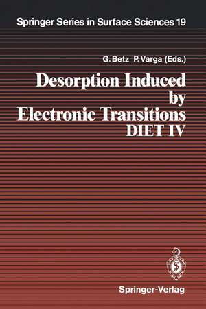 Desorption Induced by Electronic Transitions DIET IV: Proceedings of the Fourth International Workshop, Gloggnitz, Austria, October 2–4, 1989 de Gerhard Betz