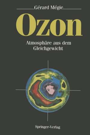 Ozon: Atmosphäre aus dem Gleichgewicht de P. Hiltner