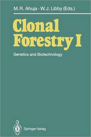 Clonal Forestry I: Genetics and Biotechnology de Mulkh-Raj Ahuja