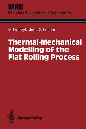 Thermal-Mechanical Modelling of the Flat Rolling Process de Maciej Pietrzyk